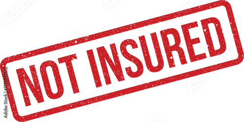 Official looking red rubber stamp with NOT INSURED message, indicating absence of protection or coverage