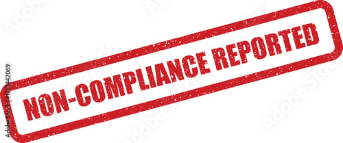 Official red rubber stamp displaying NON COMPLIANCE REPORTED for formally notifying regulatory infractions