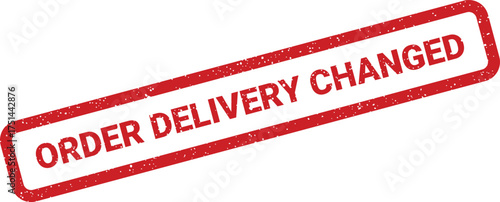 Rectangular grunge styled stamp with the prominent text ORDER DELIVERY CHANGED indicating a revised shipping schedule
