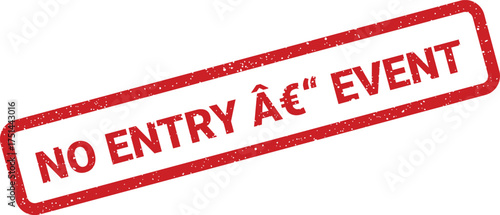 Rectangular rubber stamp impression displaying the alert text NO ENTRY EVENT for controlled access