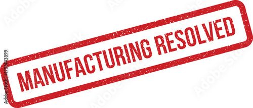 Red distressed rubber stamp with Manufacturing Resolved text, indicating project completion or issue closure