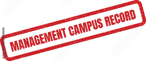 Red grunge rubber stamp displaying Management Campus Record for educational institution administration and filing