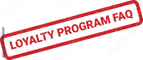 Red rectangular grunge rubber stamp showing LOYALTY PROGRAM FAQ diagonally on an uncluttered surface