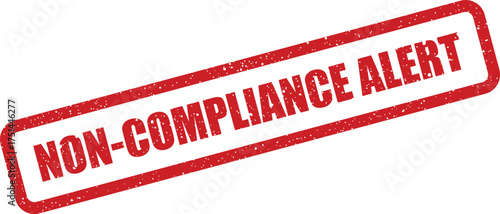 Red rectangular rubber stamp impression with NON COMPLIANCE ALERT text, symbolizing official warning notification