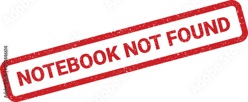 Red rubber stamp impression with a distressed texture displaying the message notebook not found diagonally