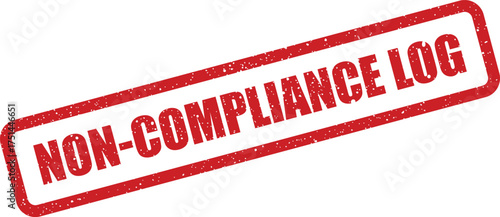 Red rubber stamp with text NON COMPLIANCE LOG for documenting regulatory deviations in business operations