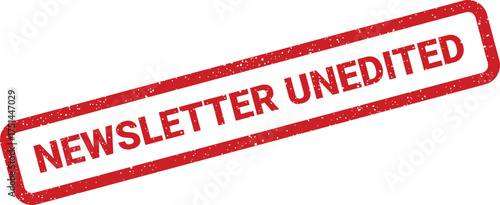 Red textured rubber stamp with NEWSLETTER UNEDITED text for authentic content notification