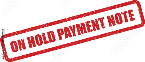 Red textured rubber stamp with ON HOLD PAYMENT NOTE text indicating a financial transaction delay
