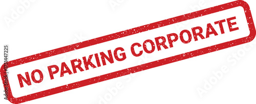 Red textured stamp with the clear message NO PARKING CORPORATE displayed diagonally inside its rectangular frame