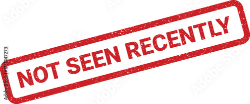 Red vintage style grunge rubber stamp mark with NOT SEEN RECENTLY text as a status indicator