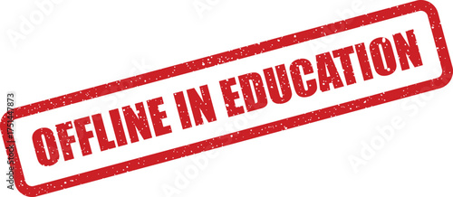 Textured red grunge stamp displaying the phrase OFFLINE IN EDUCATION for various informational messages