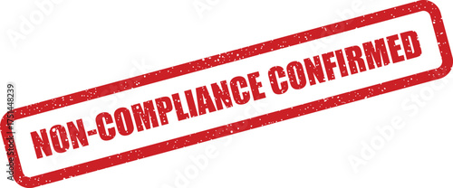 Textured red rectangular stamp with NON COMPLIANCE CONFIRMED indicating an established status