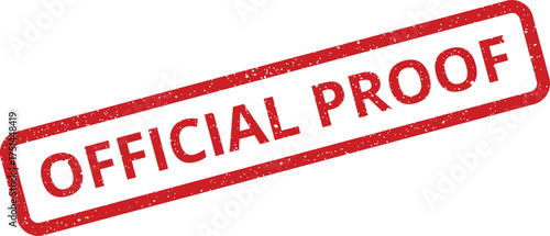 Textured red rubber stamp displaying OFFICIAL PROOF signifying verified evidence or formal confirmation of a fact