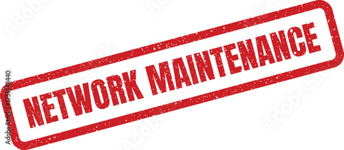 Textured red rubber stamp displaying the message NETWORK MAINTENANCE signifying a temporary service interruption or update