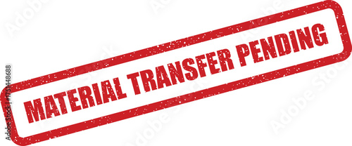Textured red rubber stamp indicating MATERIAL TRANSFER PENDING, suitable for logistical or financial tracking