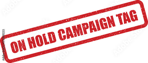 Textured rubber stamp impression with ON HOLD CAMPAIGN TAG notification for digital advertising strategy