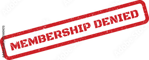 Textured rubber stamp with MEMBERSHIP DENIED indicating rejection or restricted access status
