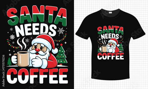 Santa Needs Coffee - Funny Christmas T-Shirt Graphic, cute Santa Claus drinking hot coffee, festive holiday illustration for Xmas, coffee lover gift idea, retro cartoon style artwork for winter season