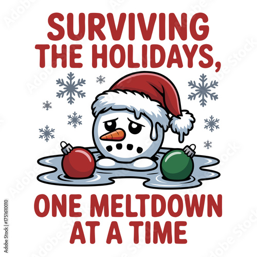 Melting snowman wearing santa hat, looking sad with ornaments, text surviving the holidays, one meltdown at a time