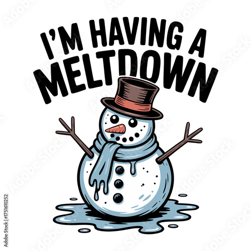 Melting snowman wearing a hat and scarf, im having a meltdown text