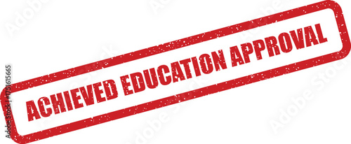 Achieved education approval stamp with worn texture, slanted rectangle shape, success concept