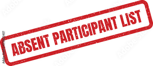 Distressed Absent Participant List Text Stamp on White Background