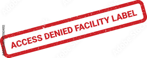 Distressed access denied facility label stamp in red rectangular frame illustration