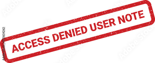 Distressed access denied user note rectangular stamp with grunge effect, illustration