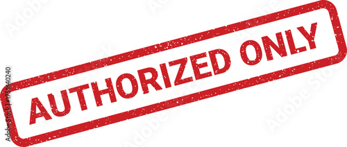 Distressed rectangular authorized only stamp, with speckled texture, emphasizing restricted access symbol