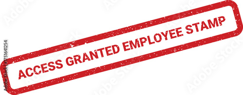 Distressed red access granted employee stamp effect, isolated on white background for security