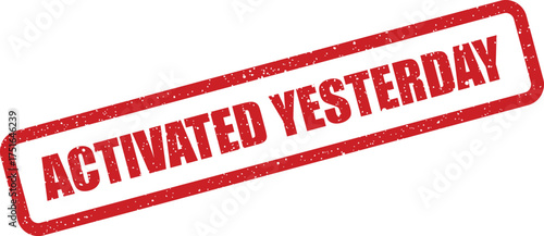 Grunge red rectangular stamp saying Activated Yesterday ideal for prints and designs