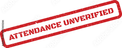 Red attendance unverified rubber stamp effect angled isolated, grunge illustration
