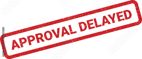 Red grunge approval delayed stamp with distressed texture, tilted angle