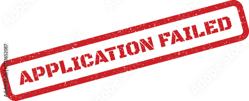 Red grunge stamp illustration showing application failed message for official document denial