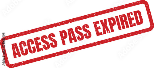 Red rubber stamp effect with access pass expired message, distressed style and tilted angle
