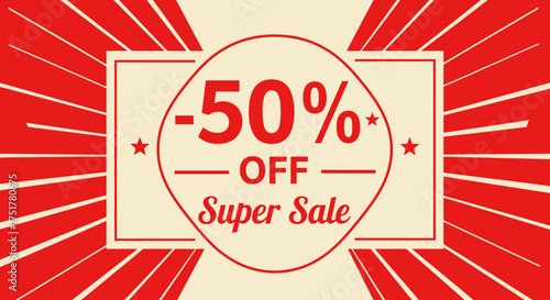 Vintage style promotional banner advertising a super sale with a fifty percent off discount. Vector graphic illustration with red sunburst background