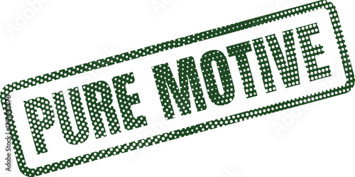 Distressed green halftone stamp features PURE MOTIVE text, representing clear intentions and purpose