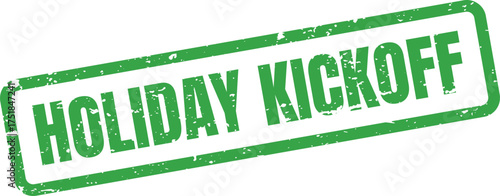Grungy green rectangular stamp with a distressed effect features the prominent text HOLIDAY KICKOFF on white
