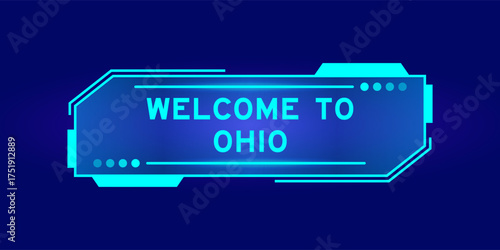 Futuristic hud banner that have word welcome to ohio on user interface screen on blue background