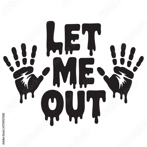 Spooky Halloween Graphic with Dripping Letters Spelling Let Me Out and Handprints Conveying a Sense of Imprisonment and Fear