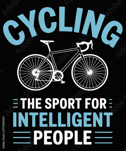 Cycling The Sport For Intelligent People Funny Bicycle Lover