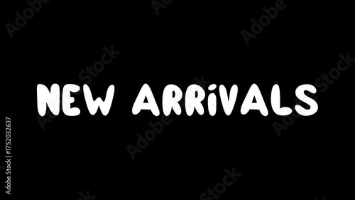 Hand-Drawn Animation of Phrase 'New Arrivals'. Transparent Background. Letter-by-Letter Disappear and Reveal Loop