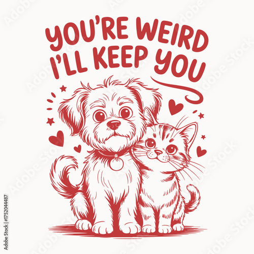 Youre Weird Ill Keep You T Shirt Design Funny Pet Quote Vector Cat Dog Graphic Apparel