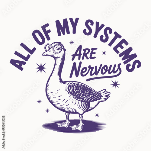 All Of My Systems Are Nervous T Shirt Design Funny Goose Quote Vector Mental Health Apparel