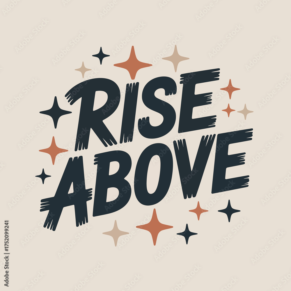 Fototapeta premium Inspirational typography design featuring the bold phrase rise above surrounded by sparkling starbursts and celestial elements for positive messaging and motivation vector