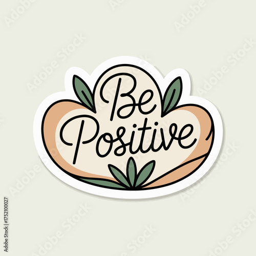 Hand-drawn 'be positive' sticker design with organic leaf elements and pastel watercolor accents for uplifting and motivational applications vector