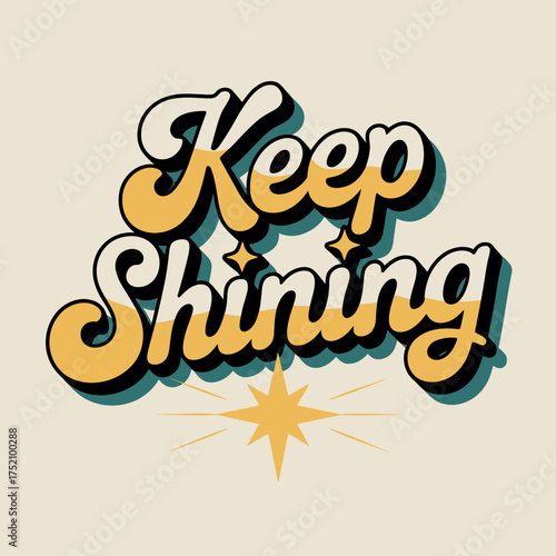 Inspirational retro typography keep shining text art with warm colors and starburst element for positive affirmations and motivational graphics vector