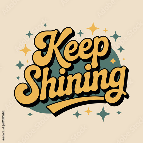 Retro style keep shining typography design with starbursts and teal circle background motivational phrase vector
