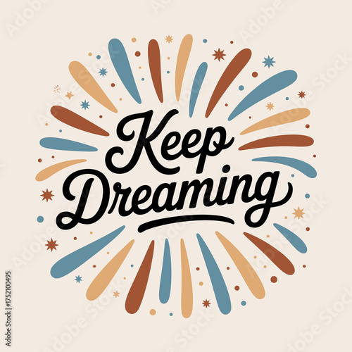 Inspiring "keep dreaming" handwritten typography on a colorful burst background for motivation and positivity vector
