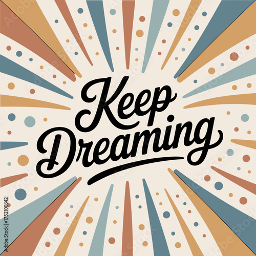 Inspirational birthday card message keep dreaming with retro sunburst background typography and festive dots for celebration and encouragement vector